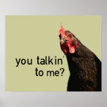 Funny Attitude Chicken - you talkin to me? Print