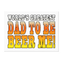 Funny Baby Showers Worlds Greatest Dad to Be Canvas Prints