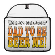 Funny Baby Showers Worlds Greatest Dad to Be Sleeve For MacBooks