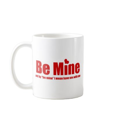 Funny Be Mine Mug by EllesBaby
