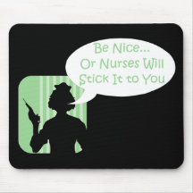 Funny Be Nice to Nurses Humour Mouse Pads