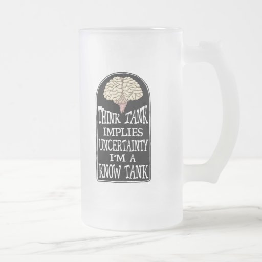 Funny Beer Mugs: I’m a “KNOW” tank