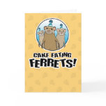 Funny birthday card: Cake Ferrets