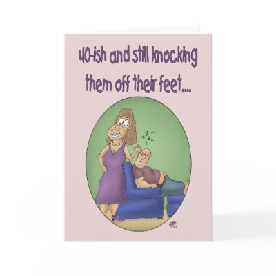 Funny Birthday Cards: 40ish Off their feet by nopolymon