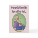Funny Birthday Cards: 40ish Off their feet