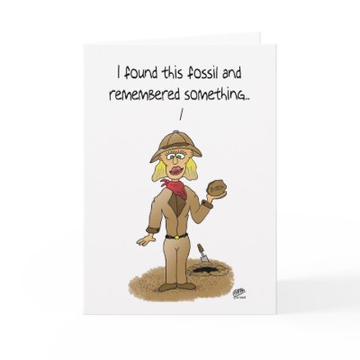 Funny Birthday Cards: Found Fossil by nopolymon