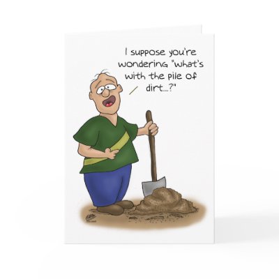 Funny Birthday Cards: Older than Dirt by nopolymon