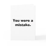 Funny Birthday Cards - You were a mistake.