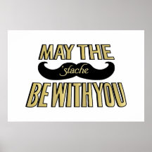 Funny Black Moustache - May the Stache be with you Poster