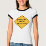 Funny Bride Wedding  T Shirt -- Danger Bride