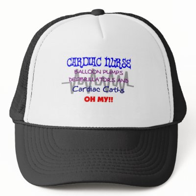 Funny Cardiac Nurse T-Shirts Trucker Hats by gailg1957