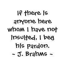 Funny Composer Quotes - Brahms t-shirts