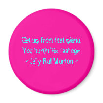 Funny Composer Quotes - Jelly Roll Morton magnets