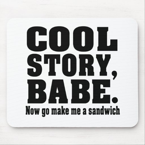 Funny cool story babe mouse pads