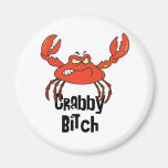 Funny Crabby Bitch Magnet
