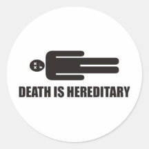 Funny - Death is hereditary Round Sticker