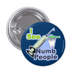 Funny Dentists and Hygienists Pinback Buttons