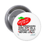 Funny Dinosaur extinction Pins