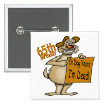 Funny Dog 65th Birthday Gifts Buttons