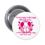 funny doggy, lovely doggy, little ball of fur pins