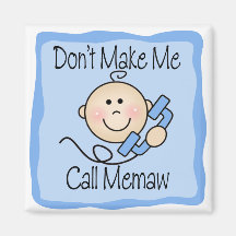 Funny Don't Make Me Call Memaw Magnets
