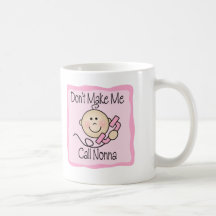 Funny Don't Make Me Call Nonna Coffee Mugs