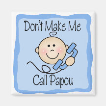 Funny Don't Make Me Call Papou Fridge Magnets