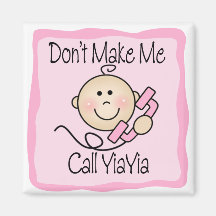 Funny Don't Make Me Call YiaYia Refrigerator Magnet