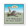 Funny "Dragging My Ass" magnet