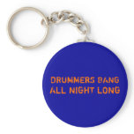 Funny Drummers Bang All Night Long Keychain