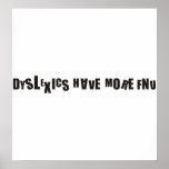 Funny - Dyslexics have more fnu Poster