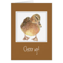 Funny Encouragement, Cheer Up - Duck Card