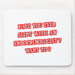 Funny Endocrinologist Pick-Up Line mousepads