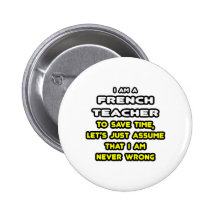 Funny French Teacher T-Shirts and Gifts Pinback Button
