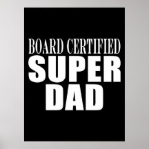 Funny Fun Fathers & Dads Board Certified Super Dad Print