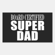 Funny Fun Fathers & Dads Board Certified Super Dad Rectangular Stickers
