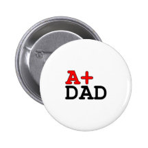 Funny Gifts for Dads : A+ Dad Pinback Buttons