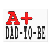 Funny Gifts for Dads to Be : A+ Dad to Be Canvas Print