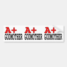 Funny Gifts for Godmothers : A+ Godmother Bumper Stickers