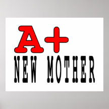 Funny Gifts for New Moms : A+ New Mother Posters