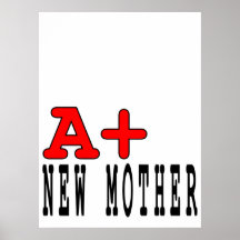 Funny Gifts for New Moms : A+ New Mother Posters