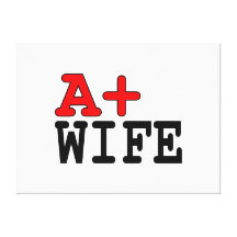 Funny Gifts for Wives : A+ Wife Canvas Print