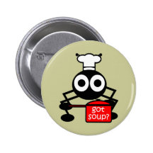 Funny got soup pinback buttons