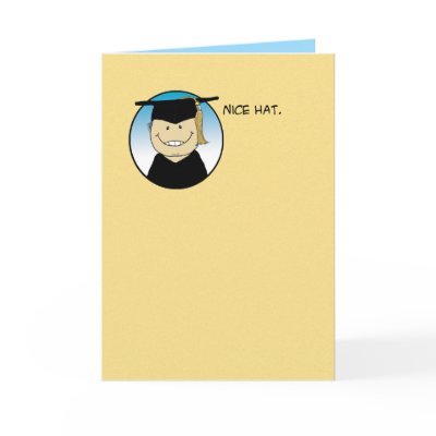 Funny graduation card: Nice Hat by chuckink