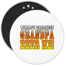Funny Grandfathers Worlds Greatest Grandpa Beer Me Pinback Buttons