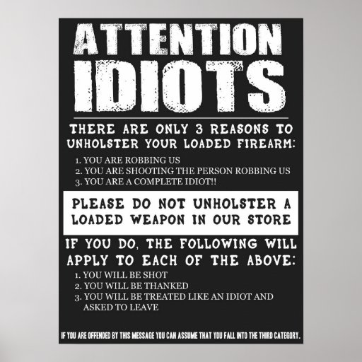 Funny Gun Store Sign Attention Idiots Posters Zazzle