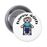 Funny, "Happy 40th" Old Woman design Pins