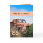FUNNY Happy 85th Birthday - Vintage Orange Truck