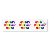 Funny Humourous Nurses : World's Craziest Nurse Bumper Stickers