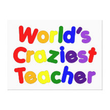 Funny Humourous Teachers : World's Craziest Teache Canvas Print